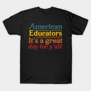 American Educators It's a Great Day For Y'all T-Shirt